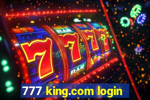 777 king.com login